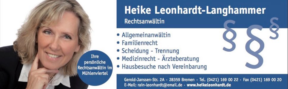 Heike Leonhardt-Langhammer, Rechtsanwältin – Allgemeinanwältin, Familienrecht, Scheidung, Trennung, Medizinrecht, Ärzteberatung, Hausbesuche nach Vereinbarung. Gerold-Janssen-Str. 2A, 28359 Bremen.